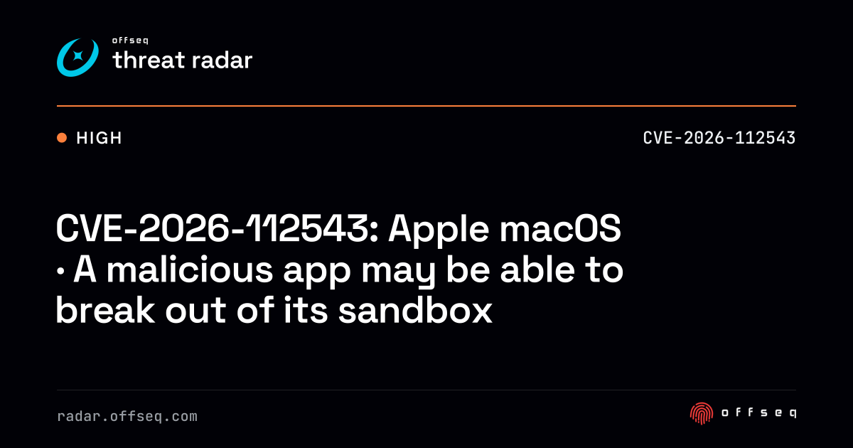 CVE-2026-112543: macOS · A malicious app may be able to break… | Threat ...
