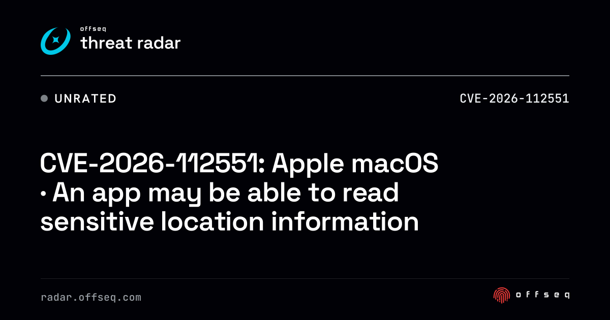 CVE-2026-112551: macOS · An app may be able to read sensitive… | Threat ...