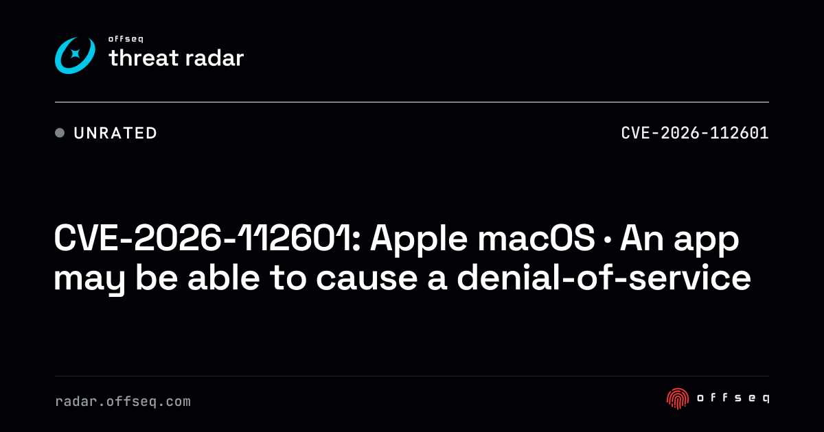 CVE-2026-112601: macOS · An app may be able to cause… | Threat Radar