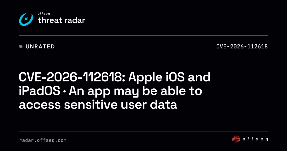 CVE-2026-112618: iOS and iPadOS · An app may be able to access ...