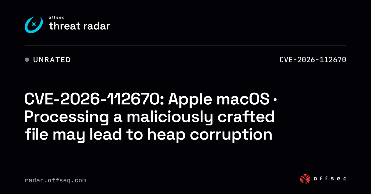 CVE-2026-112670: macOS · Processing a maliciously crafted file ...