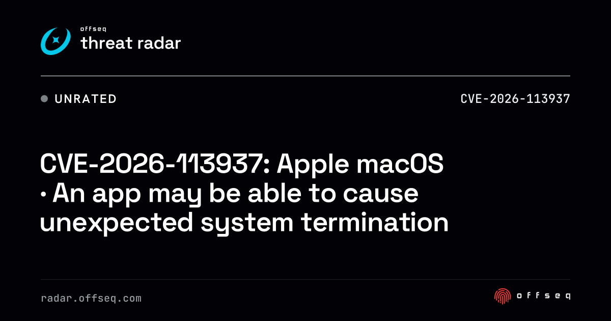 CVE-2026-113937: macOS · An app may be able to cause unexpected ...
