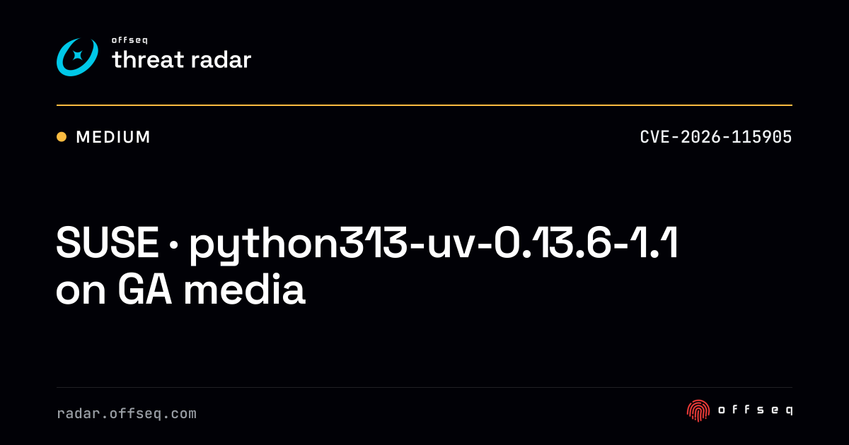SUSE · python313-uv-0.13.6-1.1 on GA media | Threat Radar