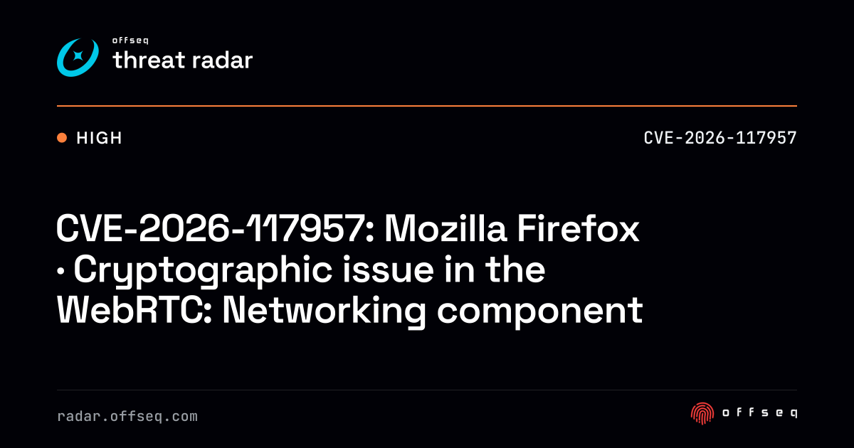 CVE-2026-117957: Firefox · Cryptographic issue… | Threat Radar