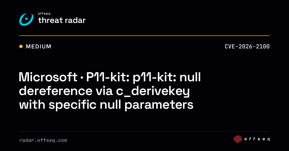 Microsoft · P11-kit: p11-kit: null dereference via c_derivekey with ...