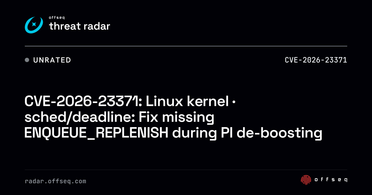 CVE-2026-23371: Linux kernel · sched/deadline: Fix missing… | Threat Radar