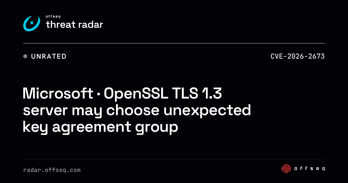 Microsoft · OpenSSL TLS 1.3 server may choose unexpected… | Threat Radar