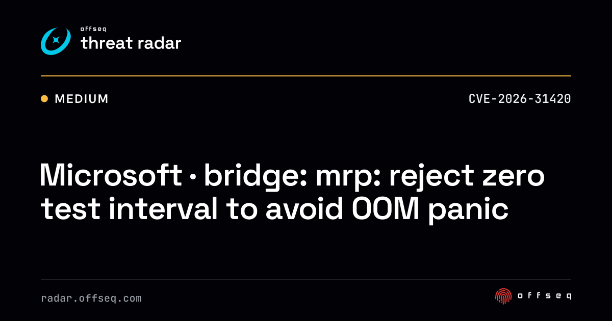 Microsoft · bridge: mrp: reject zero test interval to avoid OOM panic ...