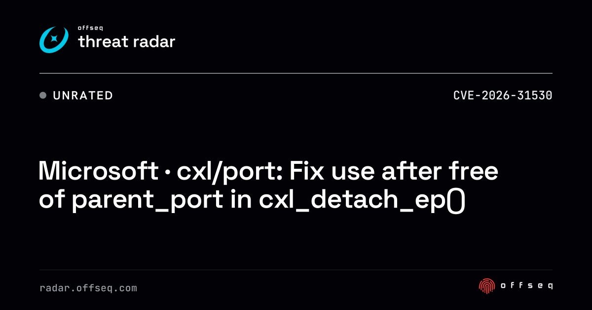 Microsoft · cxl/port: Fix use after free of parent_port… | Threat Radar
