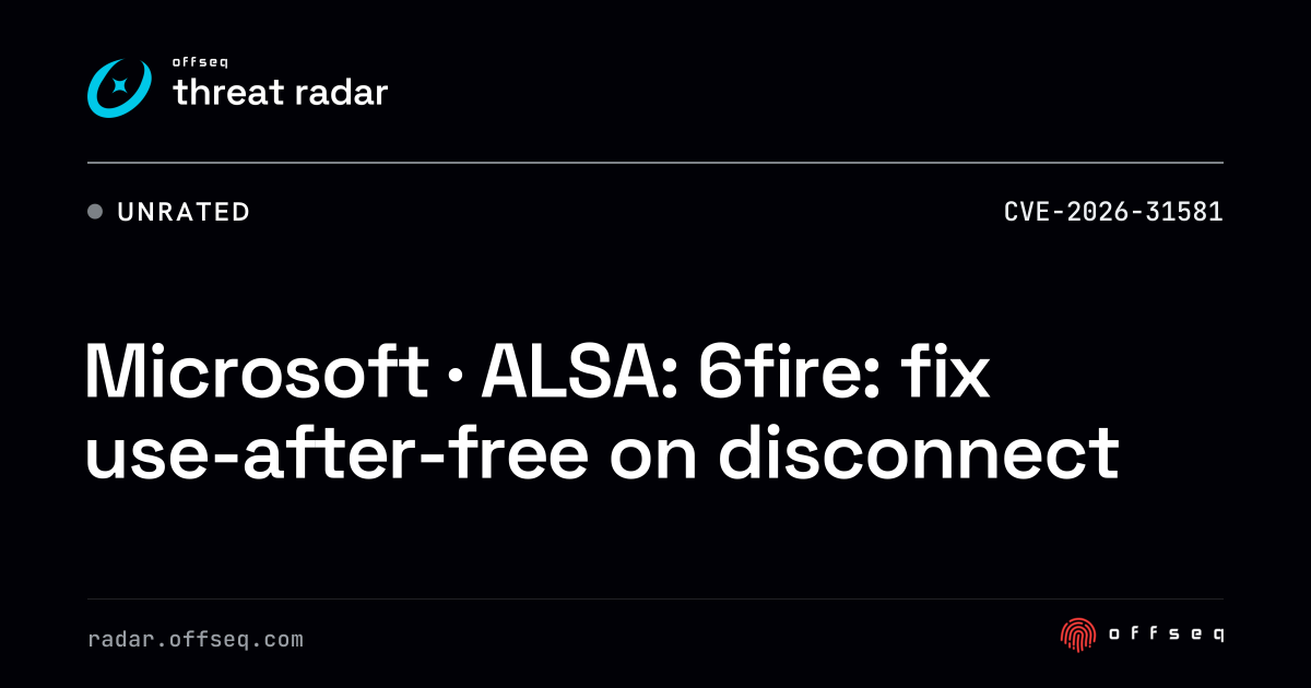 Microsoft · ALSA: 6fire: fix use-after-free on disconnect | Threat Radar