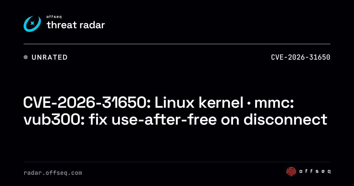 CVE-2026-31650: Linux kernel · mmc: vub300: fix use-after-free ...