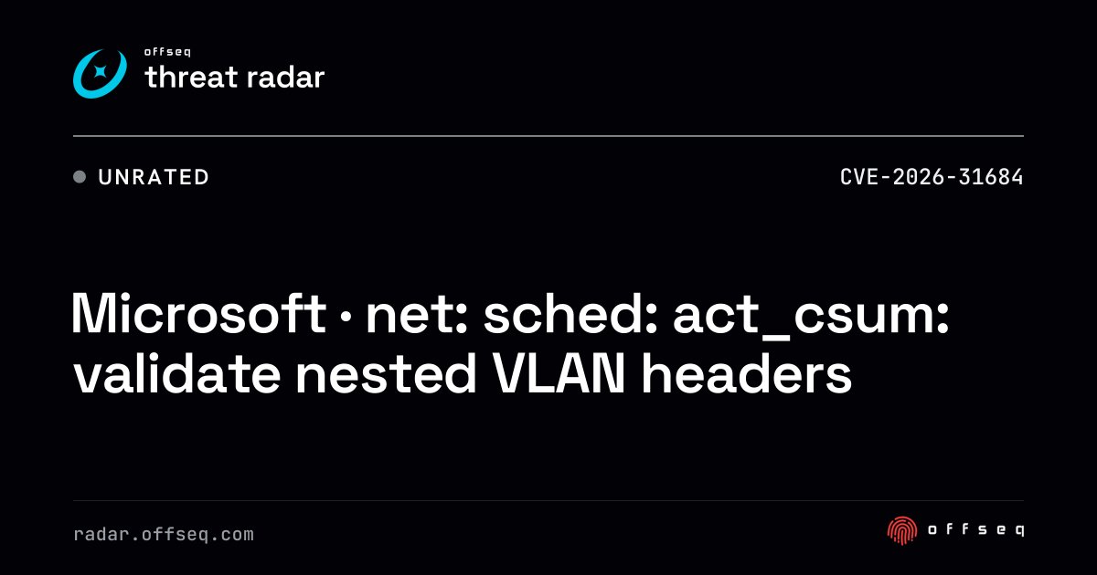 Microsoft · net: sched: act_csum: validate nested VLAN headers | Threat ...