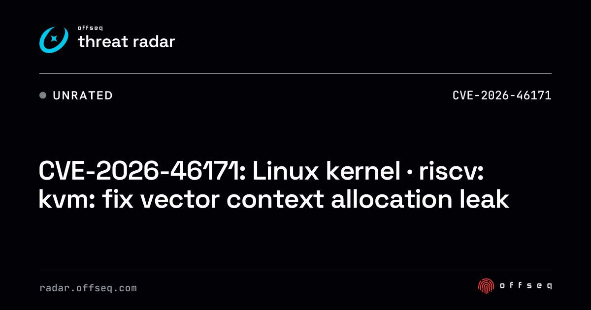 CVE-2026-46171: Linux kernel · riscv: kvm: fix vector context… | Threat ...