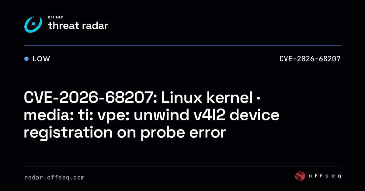 CVE-2026-68207: Linux kernel · media: ti: vpe: unwind v4l2 device ...