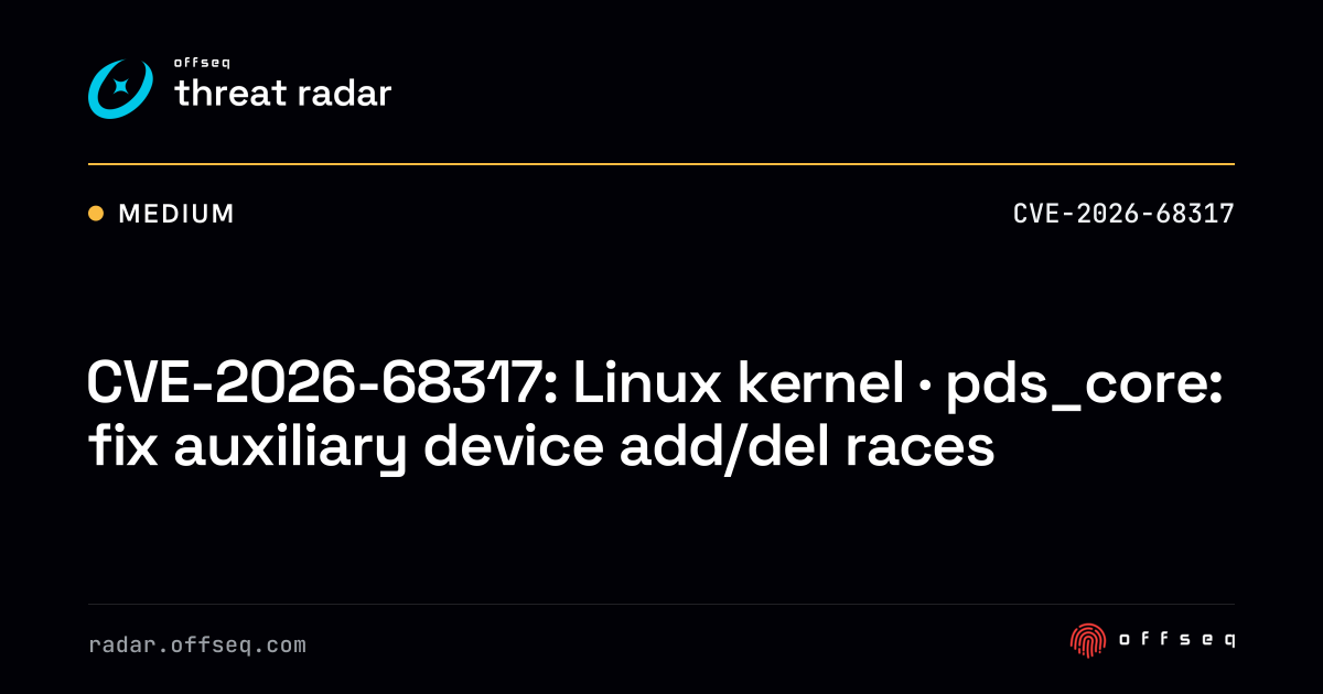 CVE-2026-68317: Linux kernel · pds_core: fix auxiliary device add/del ...