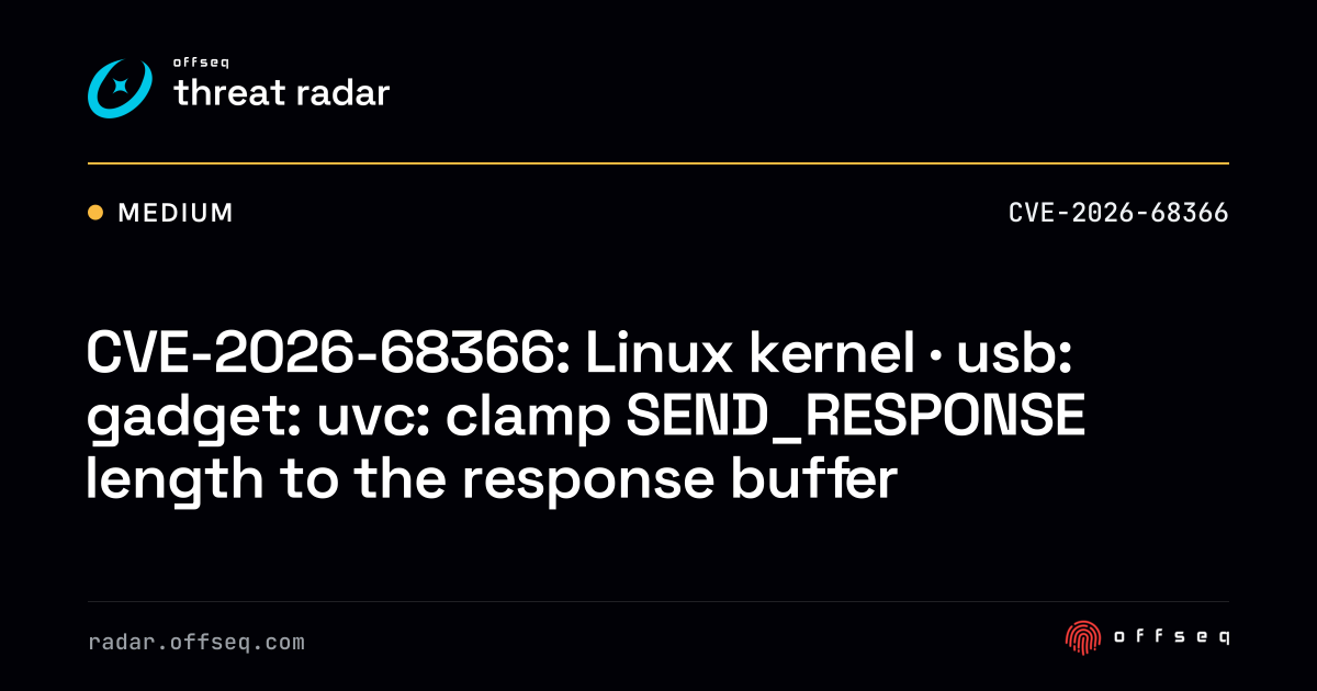 CVE-2026-68366: Linux kernel · usb: gadget: uvc: clamp SEND_RESPONSE ...