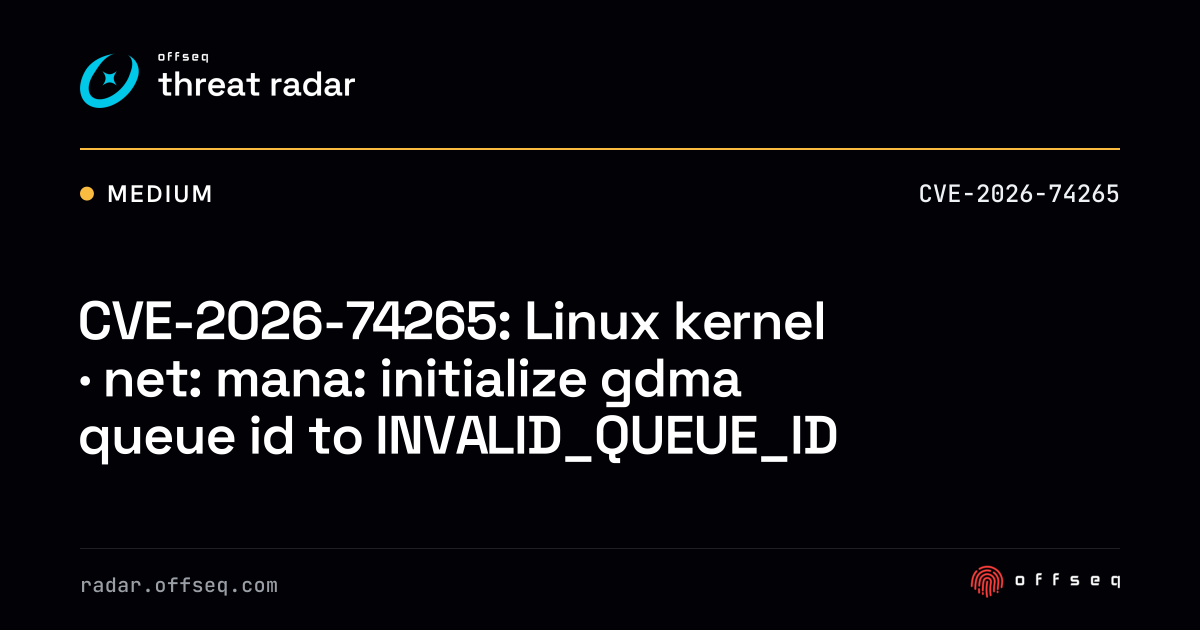 CVE-2026-74265: Linux kernel · net: mana: initialize gdma queue ...