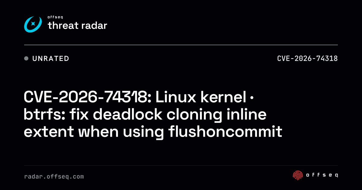 CVE-2026-74318: Linux kernel · btrfs: fix deadlock cloning inline ...