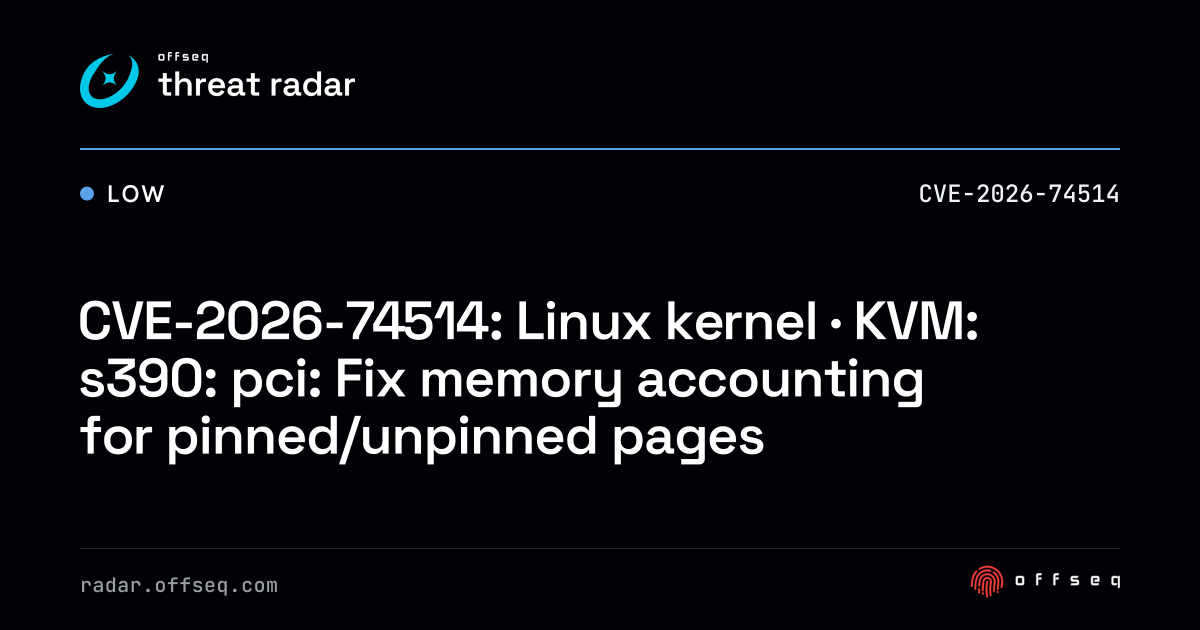 CVE-2026-74514: Linux kernel · KVM: s390: pci: Fix memory accounting ...