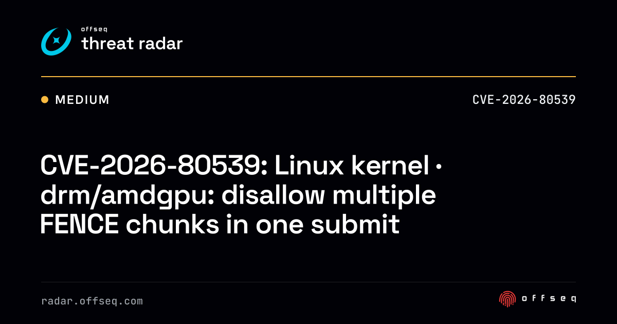 CVE-2026-80539: Linux kernel · drm/amdgpu: disallow multiple FENCE ...