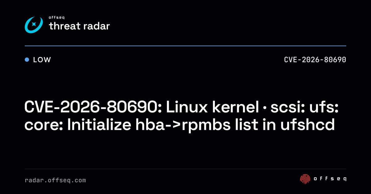 CVE-2026-80690: Linux kernel · scsi: ufs: core: Initialize hba->rpmbs ...