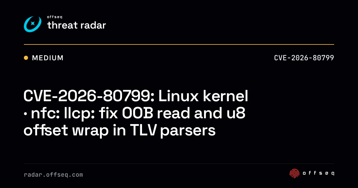 CVE-2026-80799: Linux kernel · nfc: llcp: fix OOB read and u8 offset ...