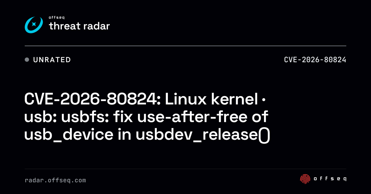 CVE-2026-80824: Linux kernel · usb: usbfs: fix use-after-free… | Threat ...