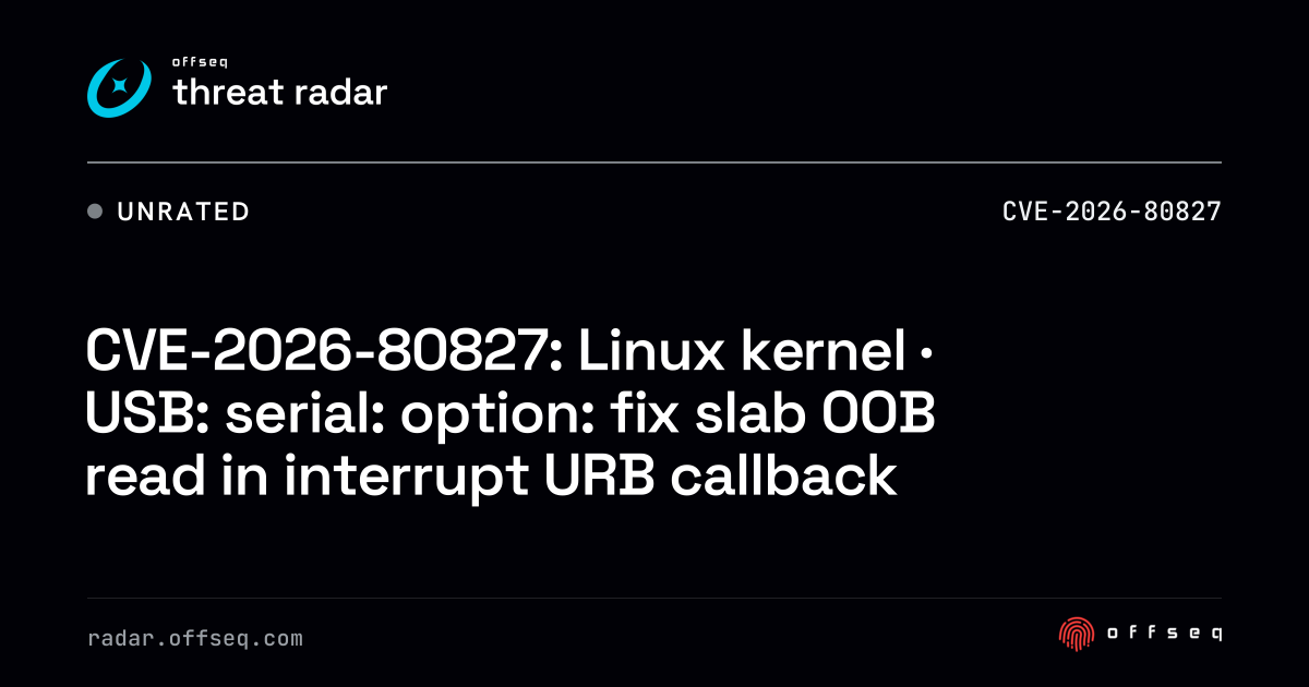 CVE-2026-80827: Linux kernel · USB: serial: option: fix slab OOB read ...