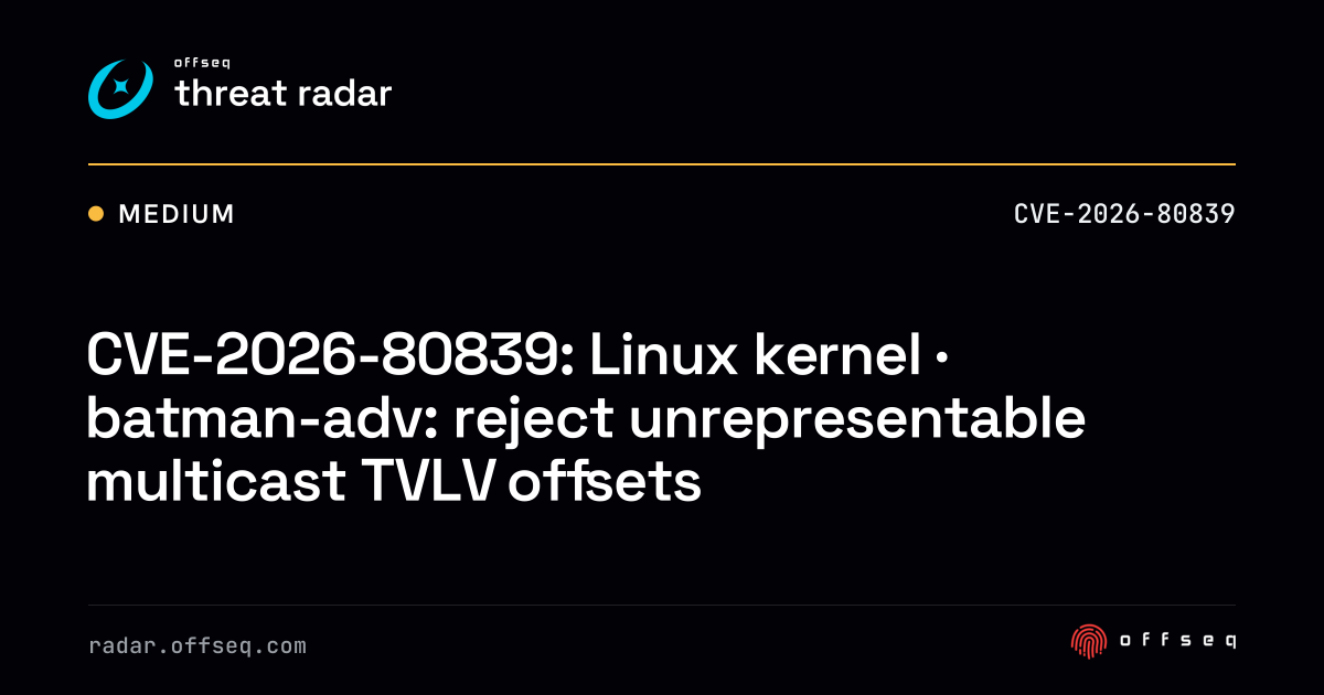 CVE-2026-80839: Linux kernel · batman-adv: reject unrepresentable ...