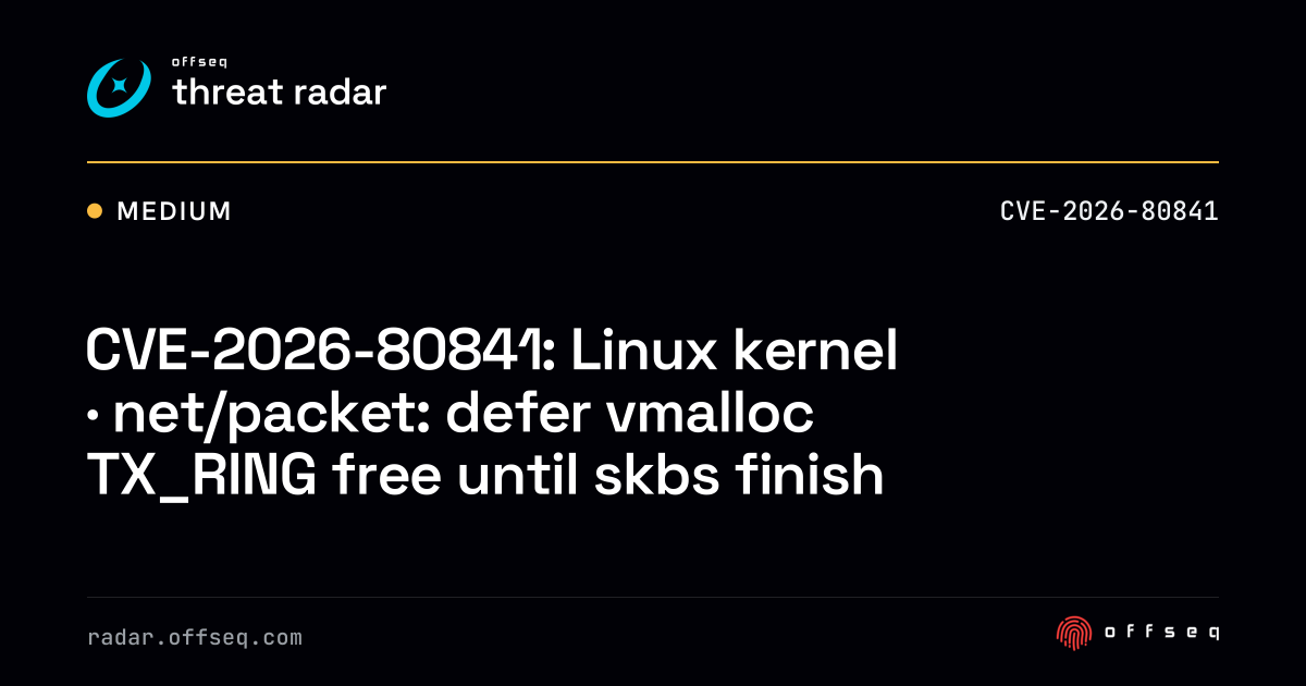 CVE-2026-80841: Linux kernel · net/packet: defer vmalloc TX_RING free ...