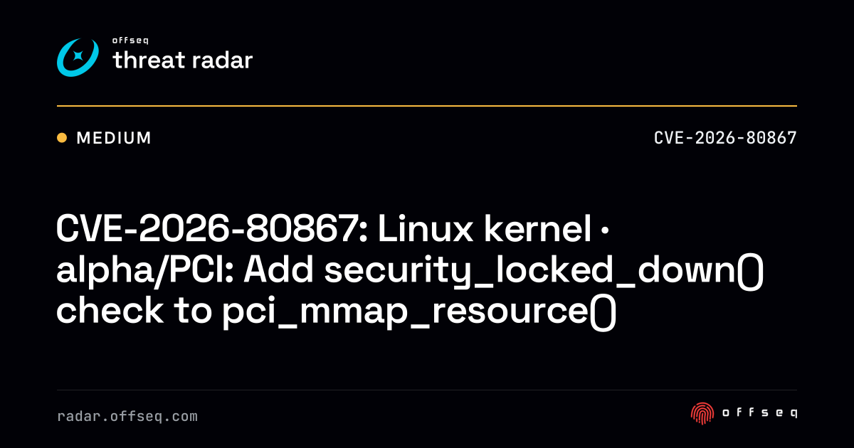 CVE-2026-80867: Linux kernel · alpha/PCI: Add security_locked_down ...