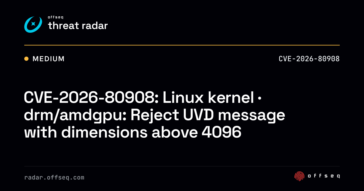 CVE-2026-80908: Linux kernel · drm/amdgpu: Reject UVD message with ...