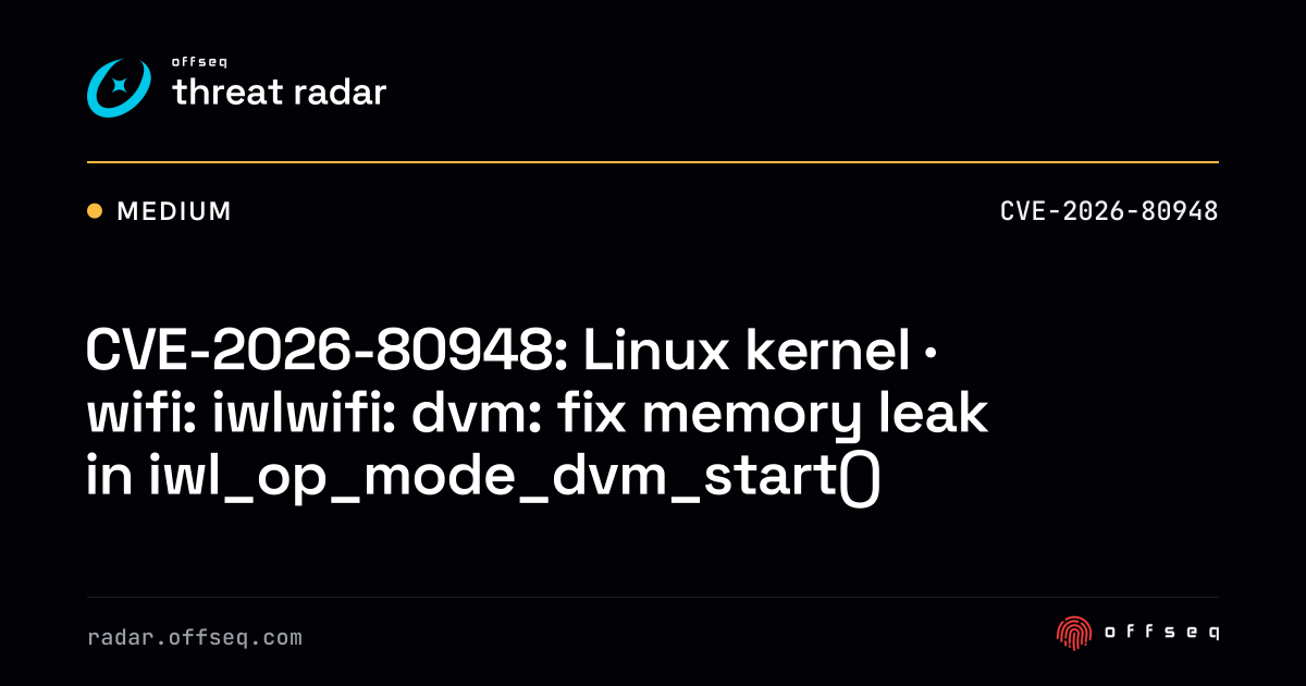 CVE-2026-80948: Linux kernel · wifi: iwlwifi: dvm: fix memory leak ...