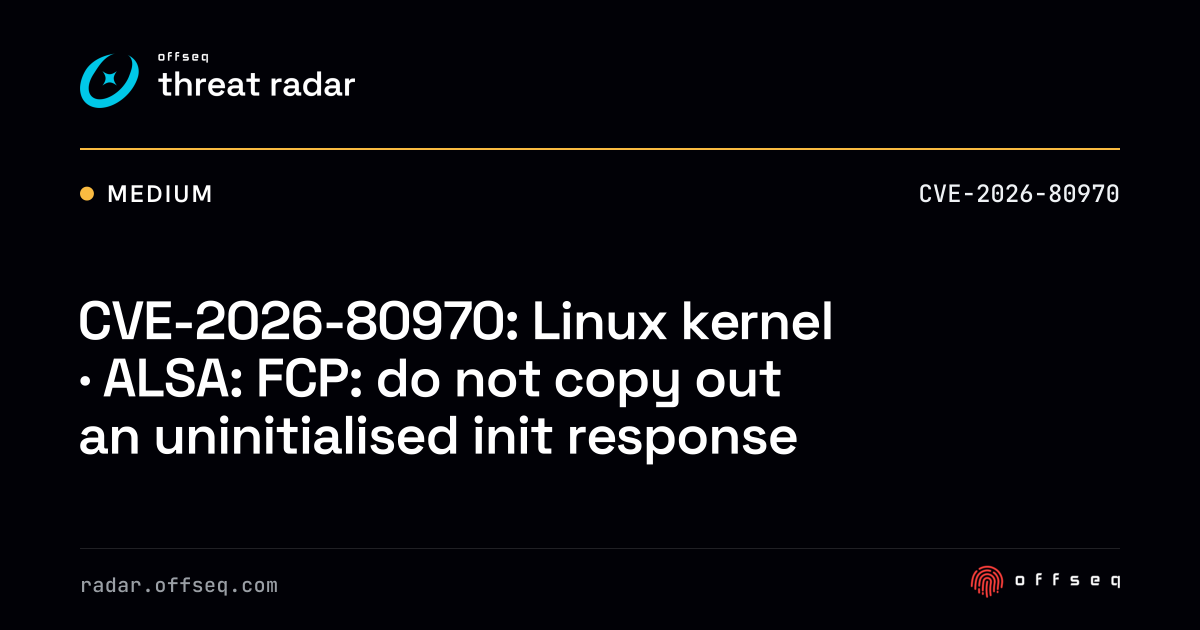 CVE-2026-80970: Linux kernel · ALSA: FCP: do not copy… | Threat Radar