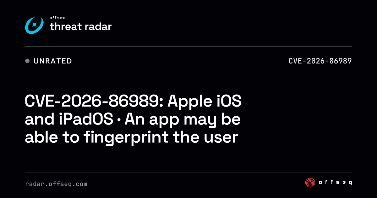 CVE-2026-86989: iOS and iPadOS · An app may be able to fingerprint ...