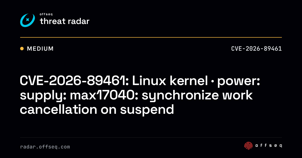 CVE-2026-89461: Linux kernel · power: supply: max17040: synchronize ...