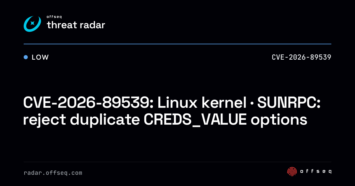 CVE-2026-89539: Linux kernel · SUNRPC: reject duplicate CREDS_VALUE ...