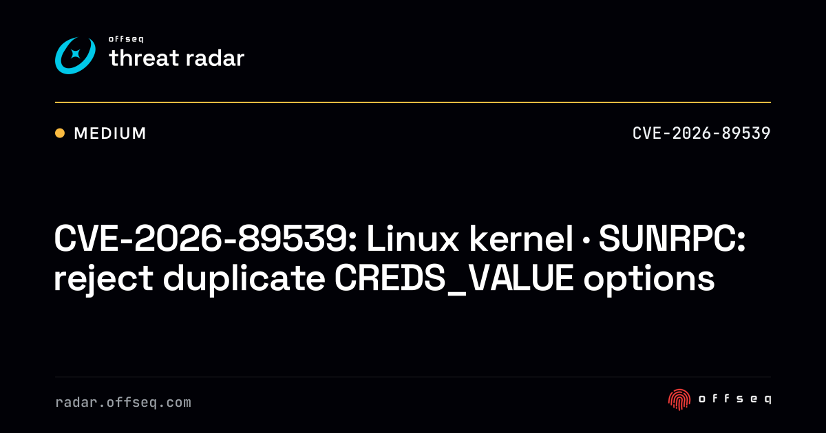 CVE-2026-89539: Linux kernel · SUNRPC: reject duplicate CREDS_VALUE ...