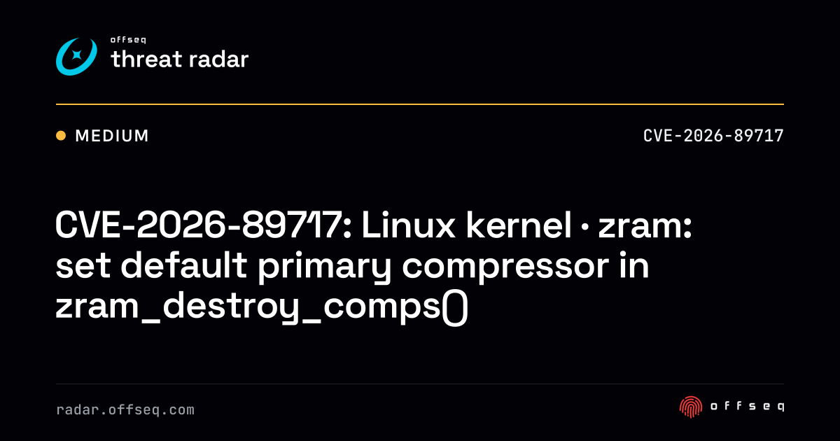 CVE-2026-89717: Linux kernel · zram: set default primary compressor ...