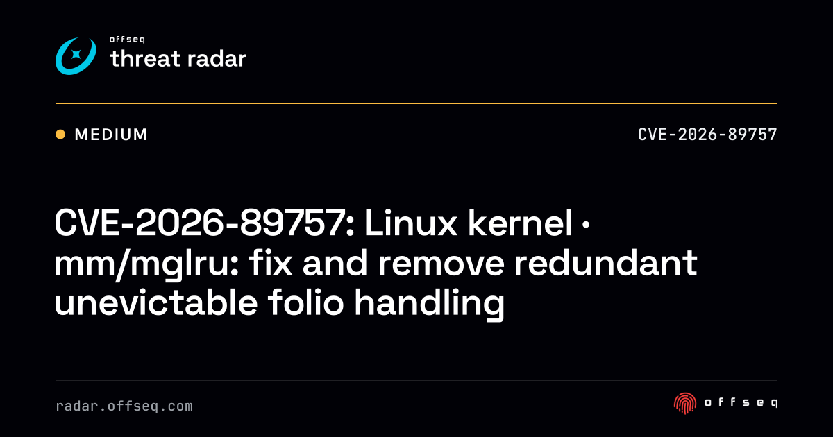 CVE-2026-89757: Linux kernel · mm/mglru: fix and remove redundant ...