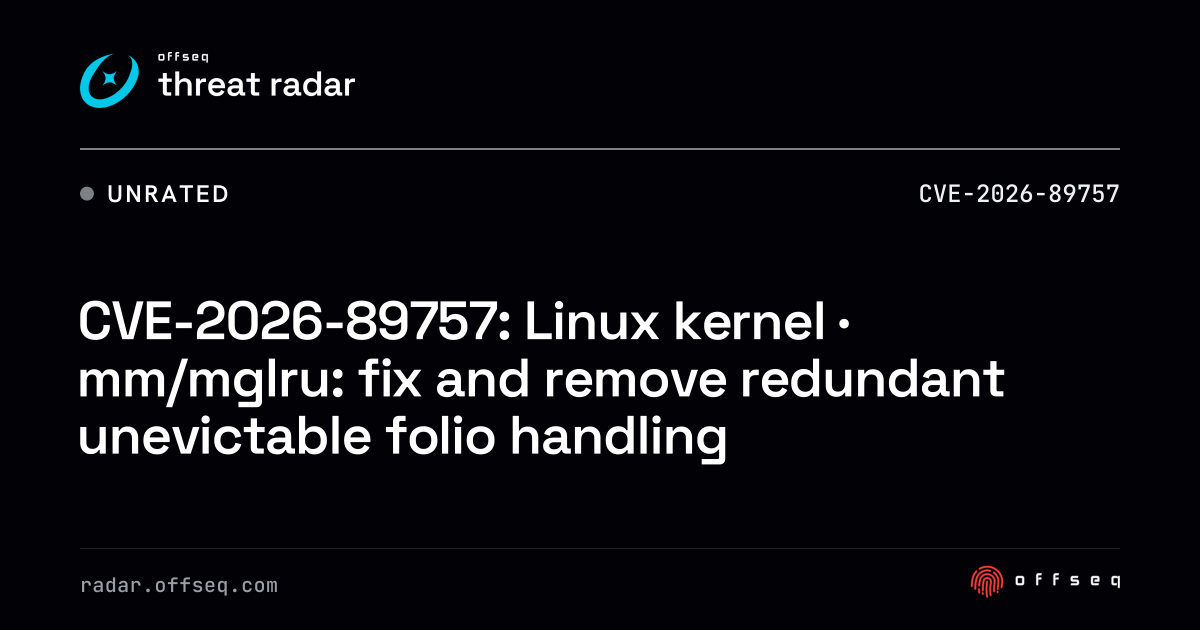 CVE-2026-89757: Linux kernel · mm/mglru: fix and remove redundant ...