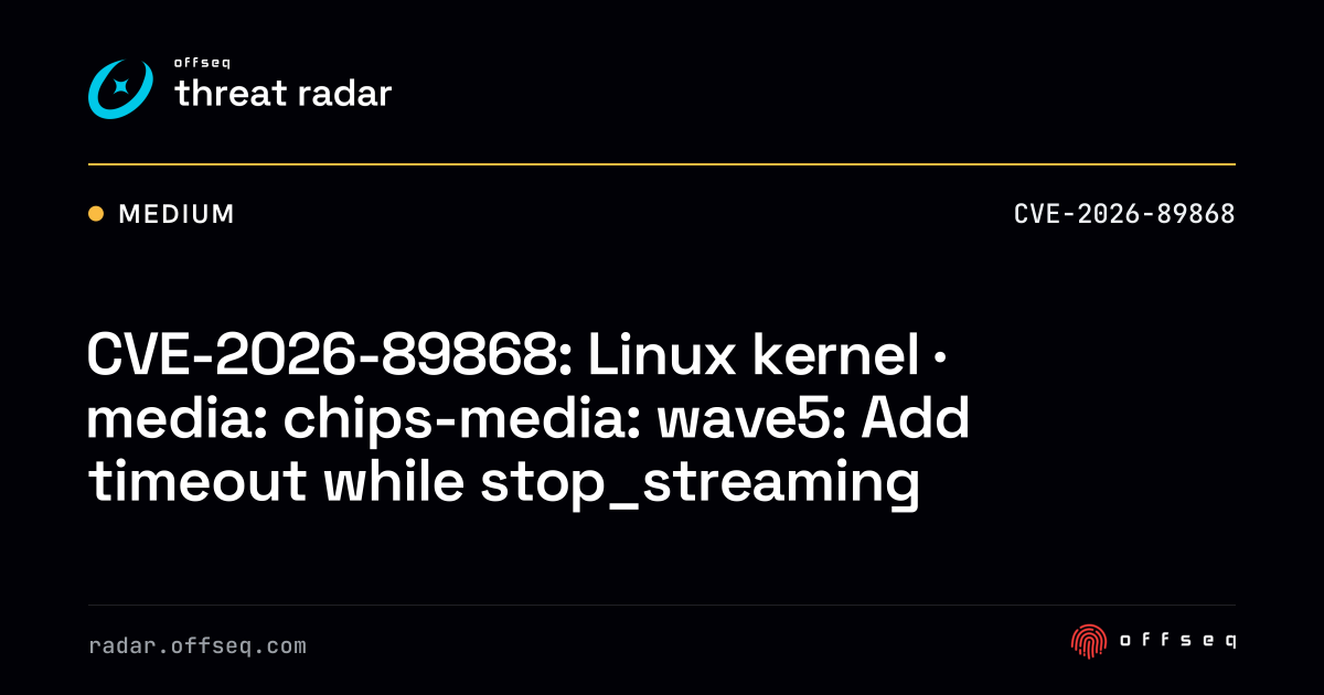 CVE-2026-89868: Linux kernel · media: chips-media: wave5: Add timeout ...