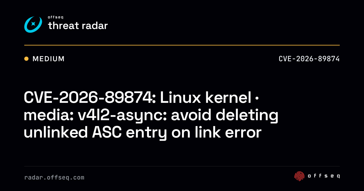 CVE-2026-89874: Linux kernel · media: v4l2-async: avoid deleting ...