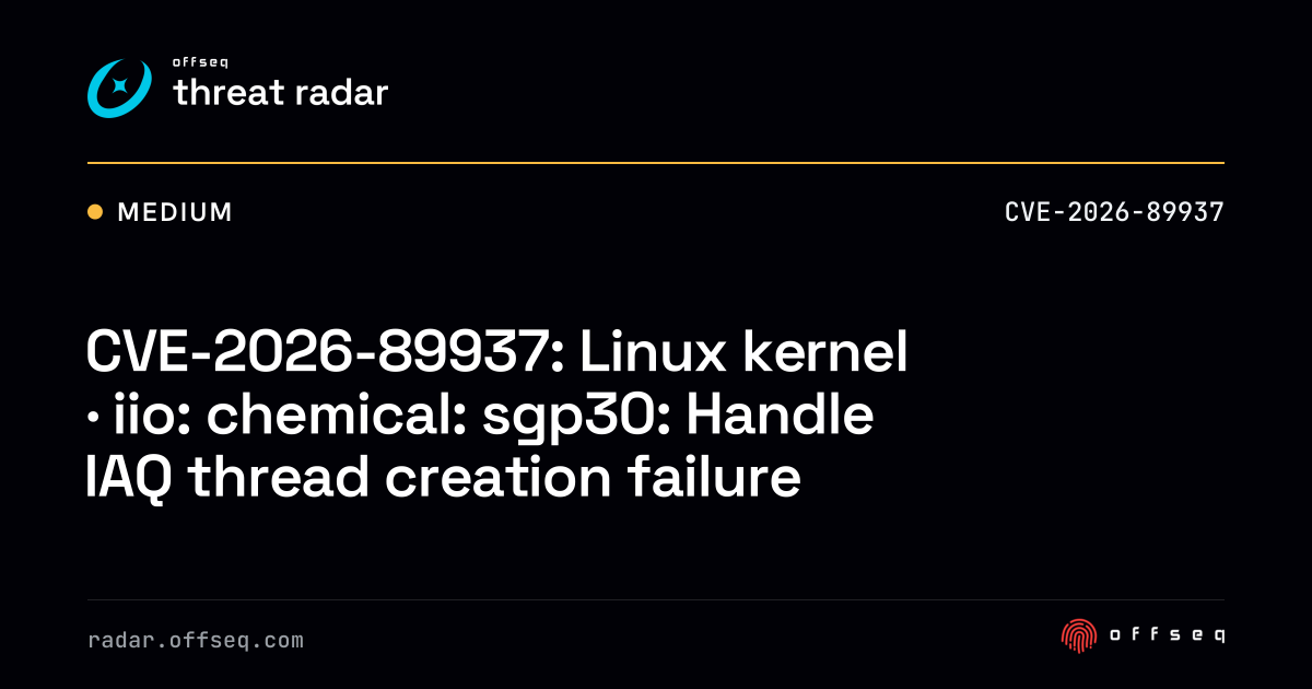 CVE-2026-89937: Linux kernel · iio: chemical: sgp30: Handle… | Threat Radar