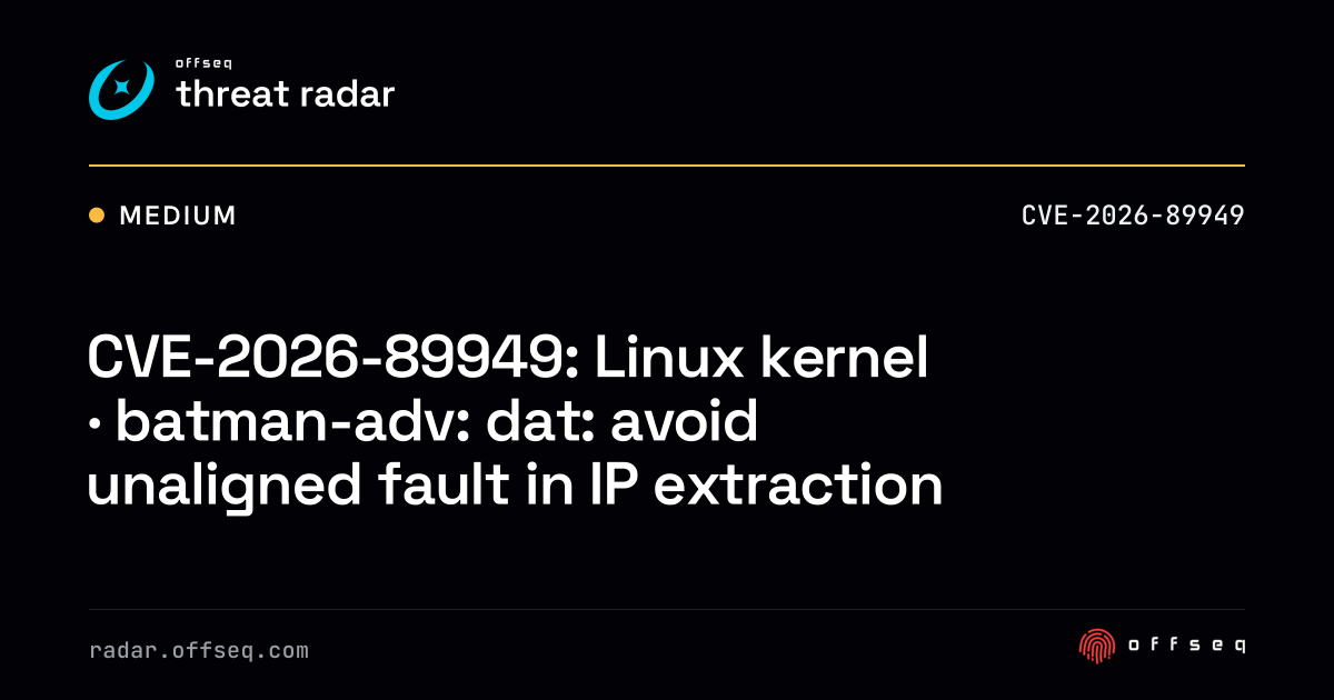 CVE-2026-89949: Linux kernel · batman-adv: dat: avoid unaligned fault ...