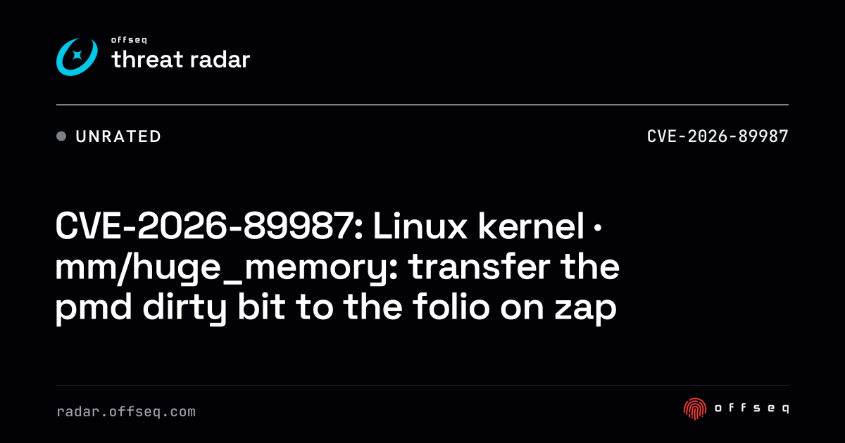 CVE-2026-89987: Linux kernel · mm/huge_memory: transfer the pmd dirty ...