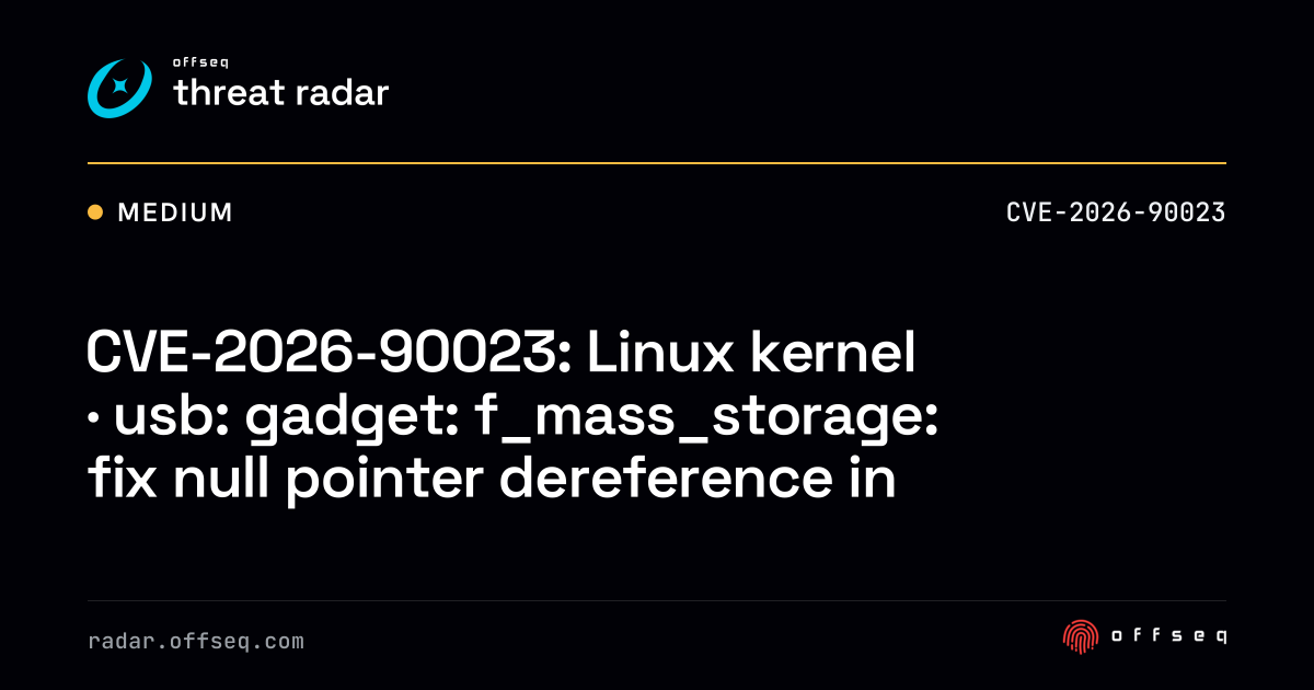 CVE-2026-90023: Linux kernel · usb: gadget: f_mass_storage: fix null ...