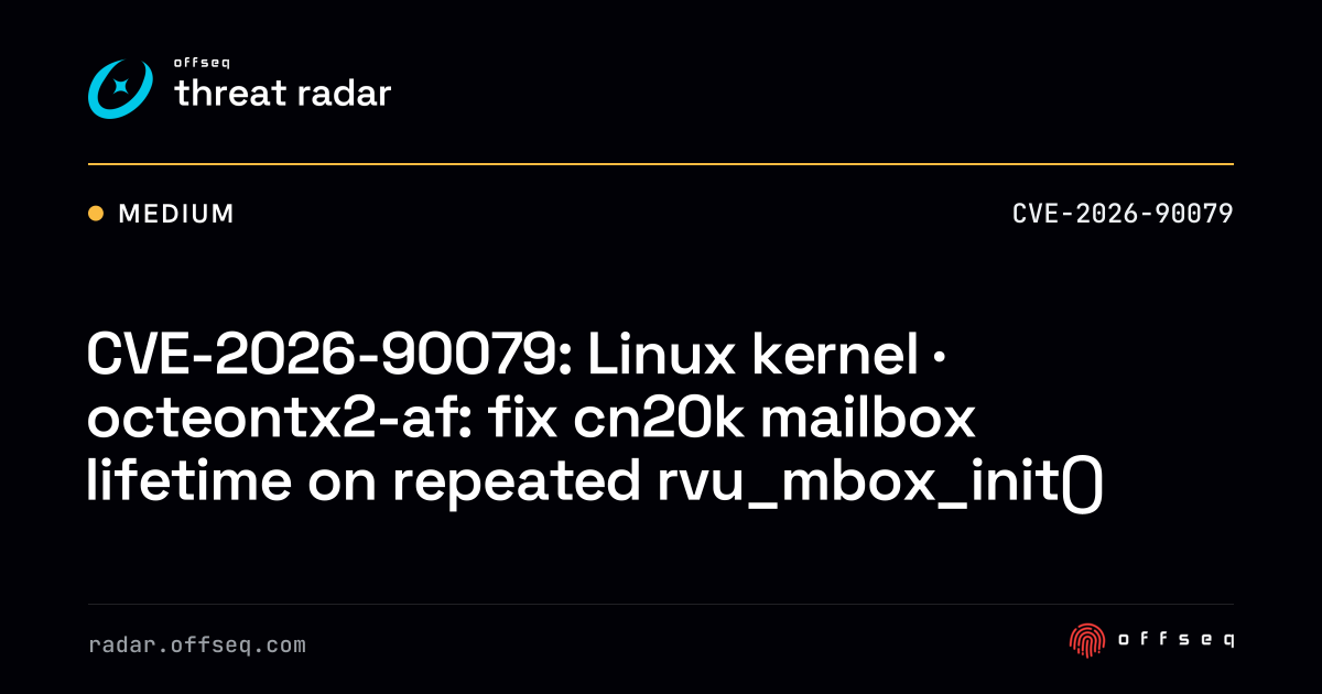 CVE-2026-90079: Linux kernel · octeontx2-af: fix cn20k mailbox ...