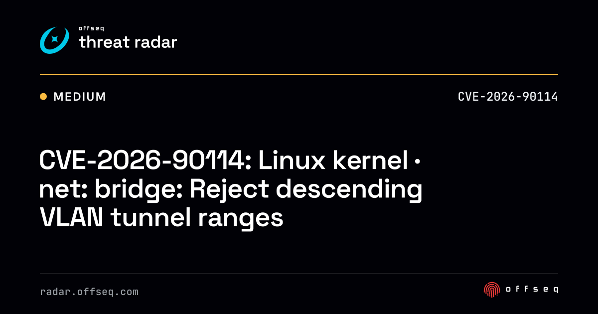 CVE-2026-90114: Linux kernel · net: bridge: Reject descending VLAN ...