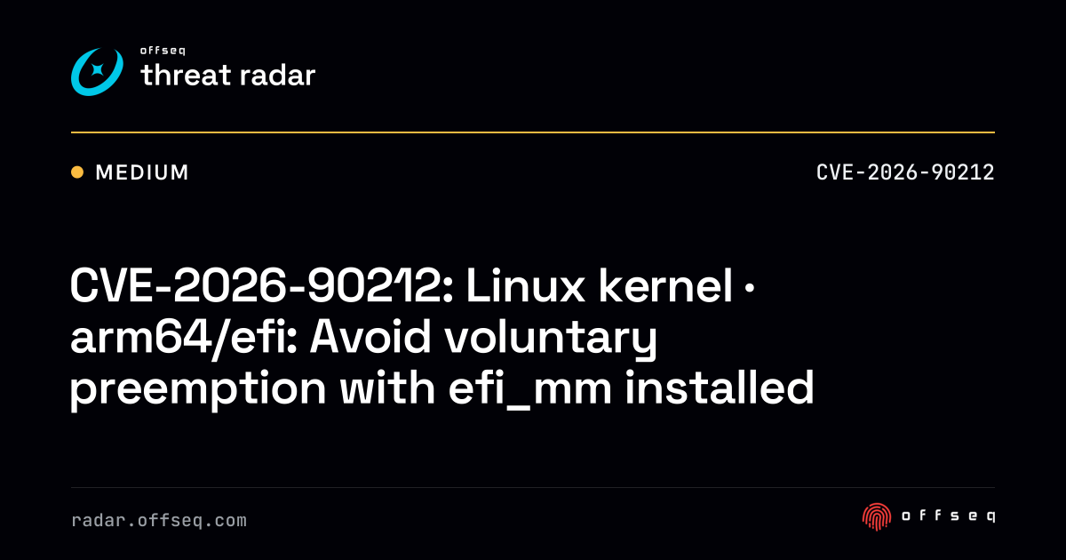 CVE-2026-90212: Linux kernel · arm64/efi: Avoid voluntary preemption ...